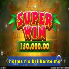 hotms rio brilhante ms